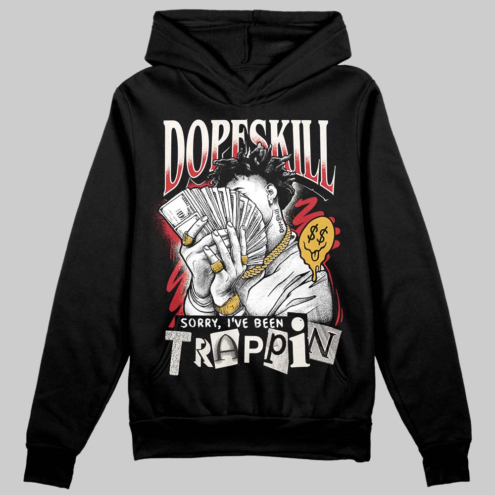 Jordan 4 “Flight Club” DopeSkill Hoodie Sweatshirt Sorry I've Been Trappin Graphic Streetwear - Black
