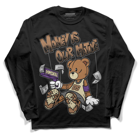 Jordan 6 WMNS Gore-Tex Brown Kelp DopeSkill Long Sleeve T-Shirt Money Is Our Motive Bear Graphic Streetwear - Black