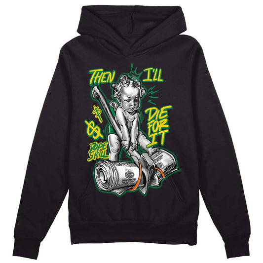 Green Sneakers DopeSkill Hoodie Sweatshirt Then I'll Die For It Graphic Streetwear - Black 