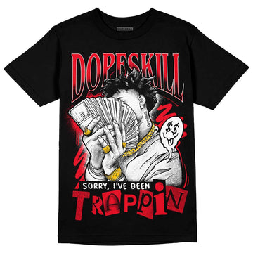 Jordan 4 Red Thunder DopeSkill T-Shirt Sorry I've Been Trappin Graphic Streetwear - Black