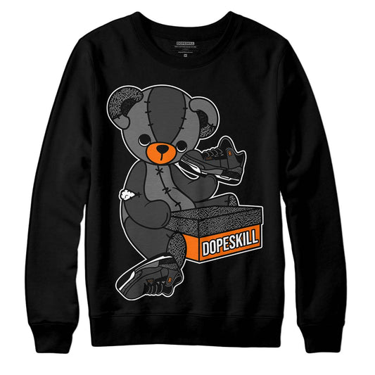 Jordan 3 Retro 'Fear Pack' DopeSkill Sweatshirt Sneakerhead BEAR Graphic Streetwear - Black