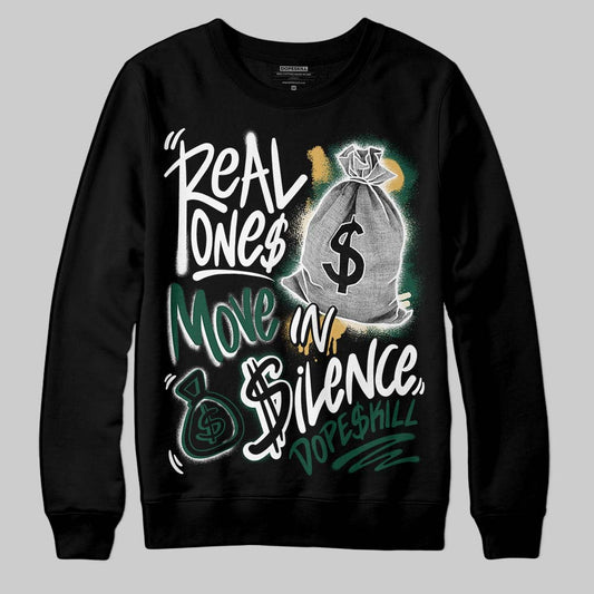 Jordan 1 High OG “Fir” (Pro Green) DopeSkill Sweatshirt Real Ones Move In Silence Graphic Streetwear - Black