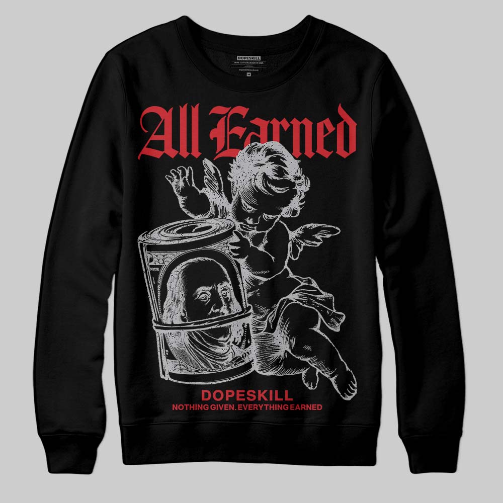 Jordan 4 OG “White Cement” DopeSkill Sweatshirt All Earned Graphic Streetwear - Black