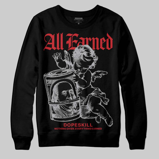 Jordan 4 OG “White Cement” DopeSkill Sweatshirt All Earned Graphic Streetwear - Black