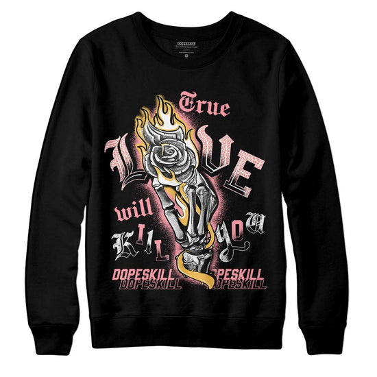 Jordan 3 GS “Red Stardust” DopeSkill Sweatshirt True Love Will Kill You Graphic Streetwear - Black