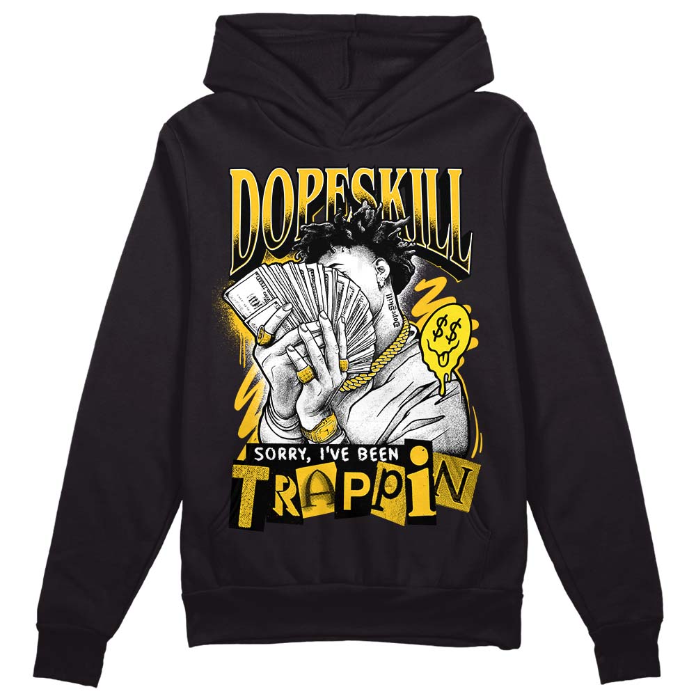 Jordan 4 Retro “Vivid Sulfur” DopeSkill Hoodie Sweatshirt Sorry I've Been Trappin Graphic Streetwear - Black