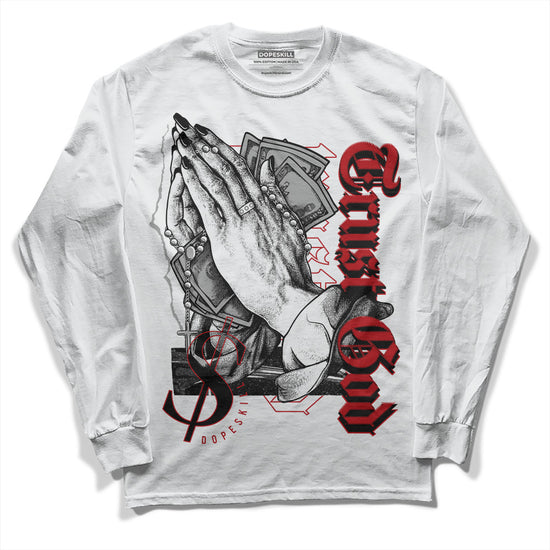 Jordan 13 Retro Playoffs DopeSkill Long Sleeve T-Shirt Trust God Graphic Streetwear - White