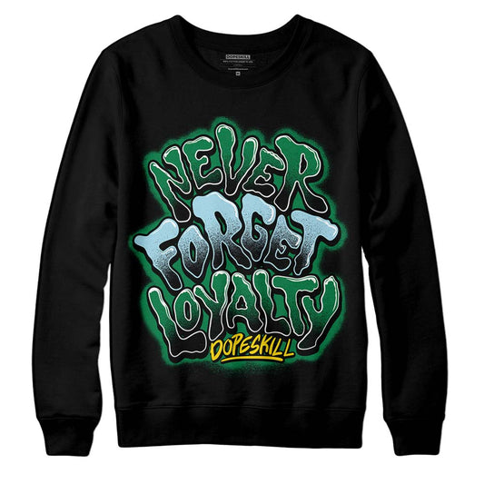 Jordan 5 “Lucky Green” DopeSkill Sweatshirt Never Forget Loyalty  Graphic Streetwear - Black