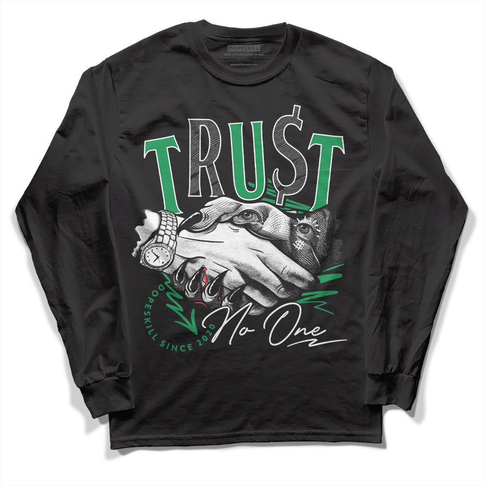 Jordan 3 WMNS “Lucky Green” DopeSkill Long Sleeve T-Shirt Trust No One Graphic Streetwear - Black