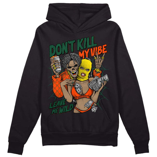 Dunk Low Team Dark Green Orange DopeSkill Hoodie Sweatshirt Don't Kill My Vibe Graphic Streetwear - Black