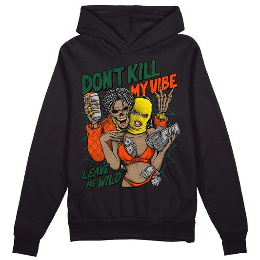 Dunk Low Team Dark Green Orange DopeSkill Hoodie Sweatshirt Don't Kill My Vibe Graphic Streetwear - Black