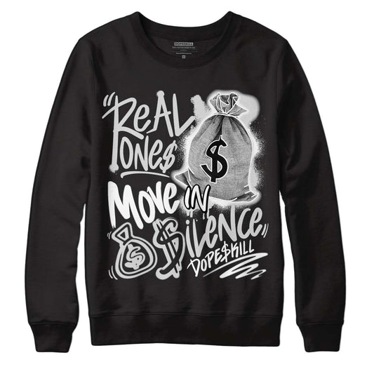 Dunk Low ‘Pure Platinum’ DopeSkill Sweatshirt Real Ones Move In Silence Graphic Streetwear - Black