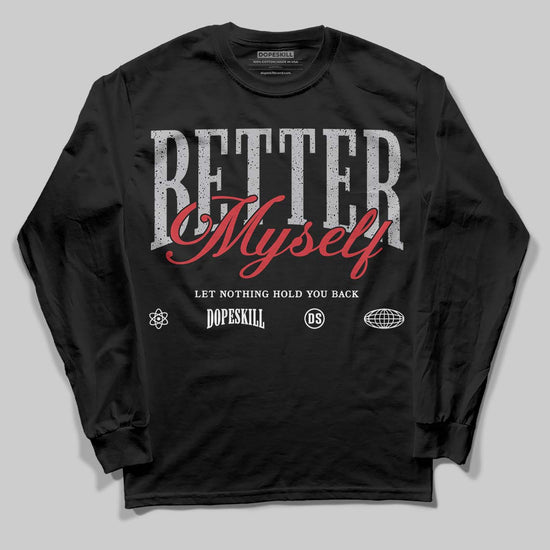 Jordan 4 OG “White Cement” DopeSkill Long Sleeve T-Shirt Better Myself Graphic Streetwear - Black