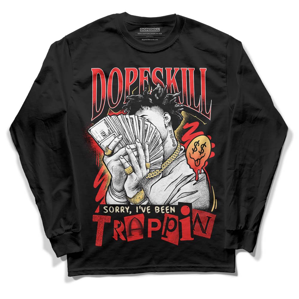 Jordan 5 "Dunk On Mars" DopeSkill Long Sleeve T-Shirt Sorry I've Been Trappin Graphic Streetwear - Black