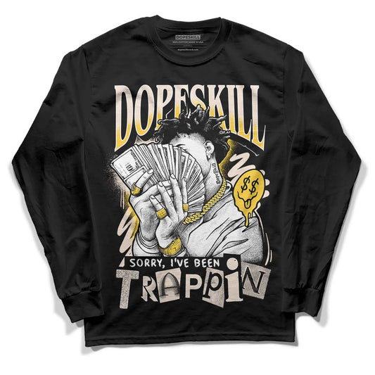 Jordan 4 "Sail" DopeSkill Long Sleeve T-Shirt Sorry I've Been Trappin Graphic Streetwear - Black 