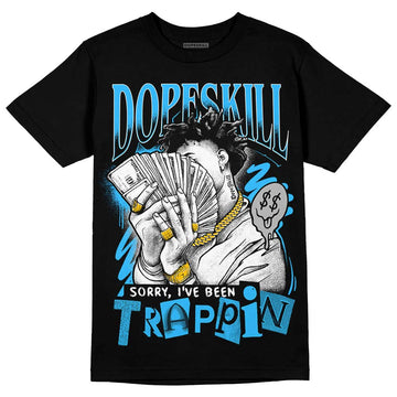 Jordan 2 Low "University Blue" DopeSkill T-Shirt Sorry I've Been Trappin Graphic Streetwear - Black