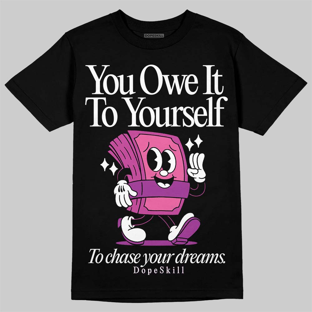 Jordan 4 GS “Hyper Violet” DopeSkill T-Shirt Owe It To Yourself Graphic Streetwear - Black