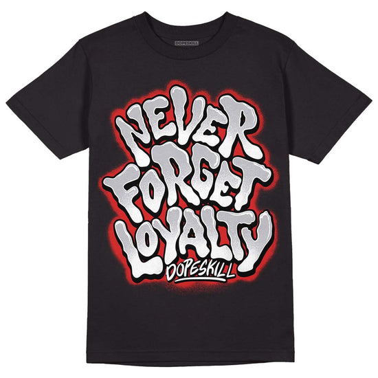 Jordan 13 “Wolf Grey” DopeSkill T-Shirt Never Forget Loyalty Graphic Streetwear - Black