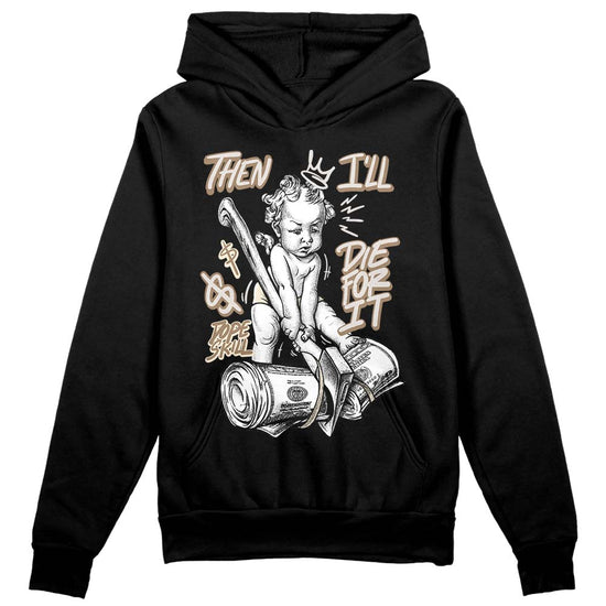 Jordan 5 SE “Sail” DopeSkill Hoodie Sweatshirt Then I'll Die For It Graphic Streetwear - Black