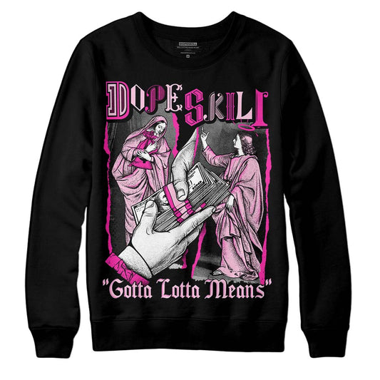 Pink Sneakers DopeSkill Sweatshirt Gotta Lotta Means Graphic Streetwear - Black