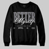 Jordan 4 “Fear” DopeSkill Sweatshirt Better Myself Graphic Streetwear - Black