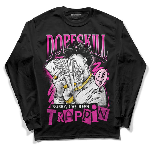 Pink Sneakers DopeSkill Long Sleeve T-Shirt Sorry I've Been Trappin Graphic Streetwear - Black