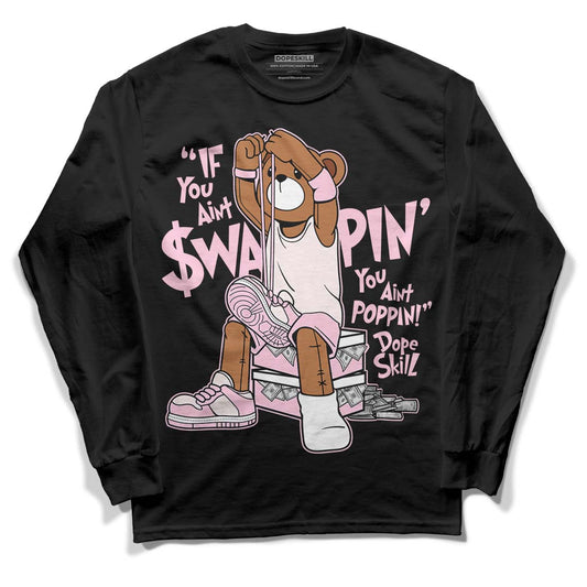 Dunk Low LX Pink Foam DopeSkill Long Sleeve T-Shirt If You Aint Graphic Streetwear - Black