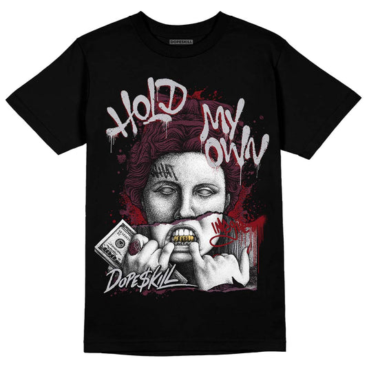 Jordan 5 Retro Burgundy (2023) DopeSkill T-Shirt Hold My Own Graphic Streetwear - Black