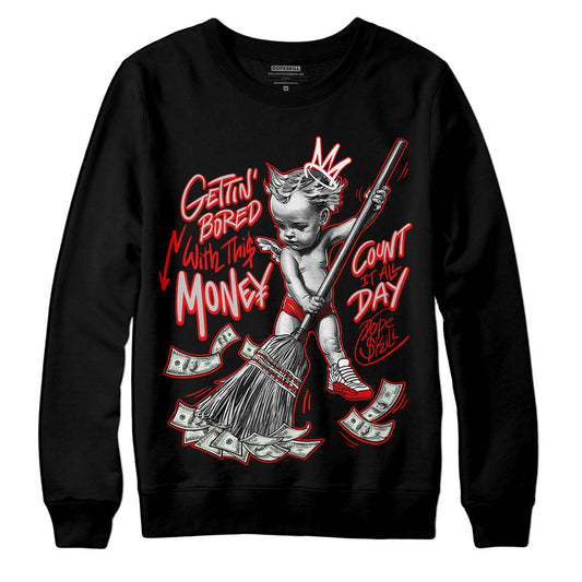 Jordan 12 “Cherry” DopeSkill Sweatshirt Gettin Bored With This Money Graphic Streetwear - Black 