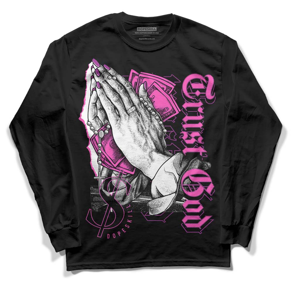 Jordan 4 GS “Hyper Violet” DopeSkill Long Sleeve T-Shirt Trust God Graphic Streetwear - Black