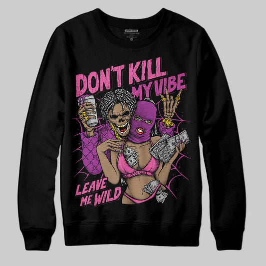 Jordan 4 GS “Hyper Violet” DopeSkill Sweatshirt Don't Kill My Vibe Graphic Streetwear - Black