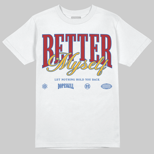 Fragment x UNION x Jordan 1 High OG “Varsity Red/Sport Royal” DopeSkill T-Shirt Better Myself Graphic Streetwear - White