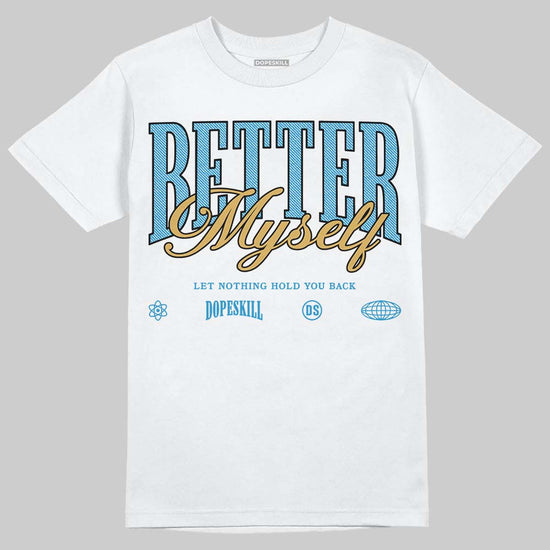 Jordan 4 Denim “Worn Blue” DopeSkill T-Shirt Better Myself Graphic Streetwear - White