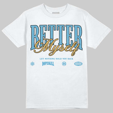 Jordan 4 Denim “Worn Blue” DopeSkill T-Shirt Better Myself Graphic Streetwear - White