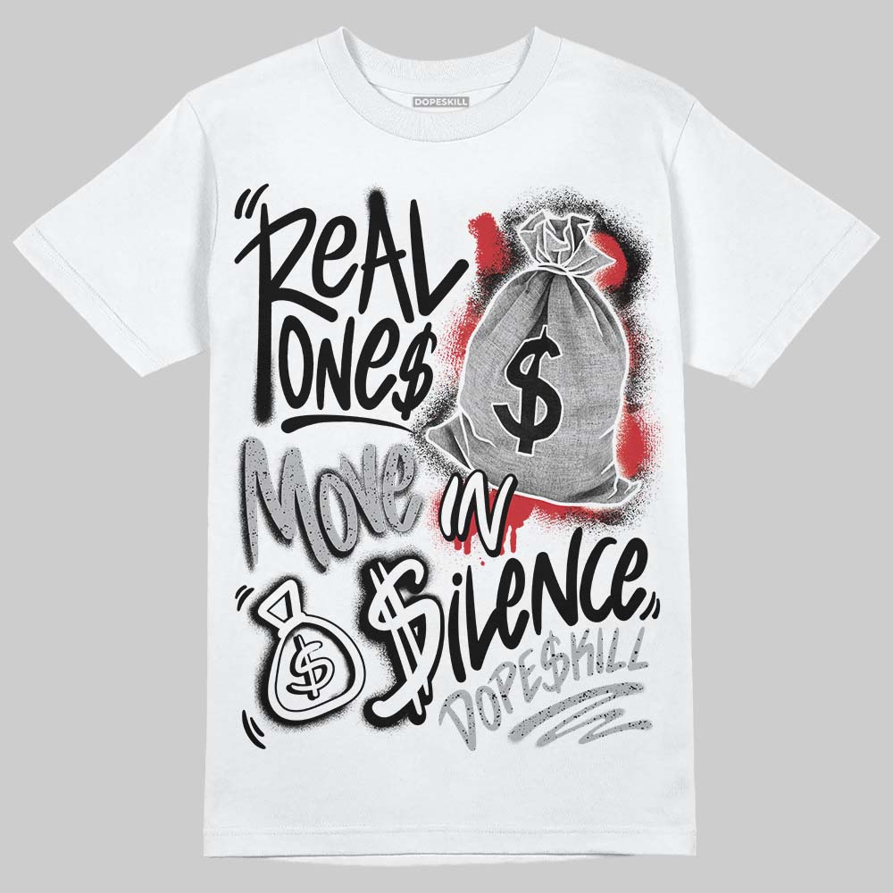 Jordan 4 OG “White Cement” DopeSkill T-Shirt Real Ones Move In Silence Graphic Streetwear - White 