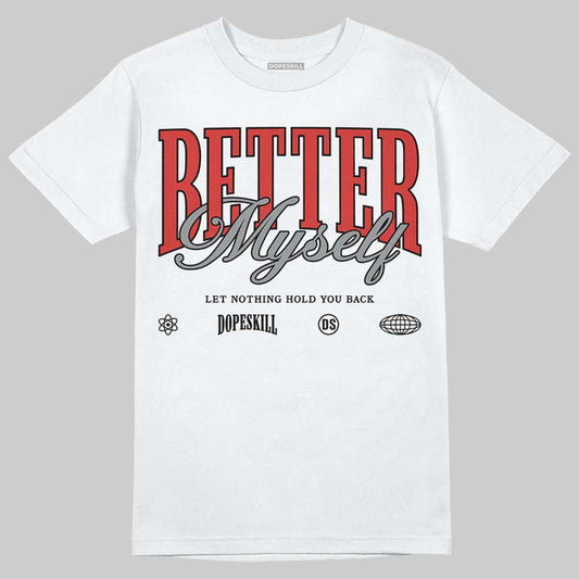 Jordan 4 Retro Toro Bravo DopeSkill T-Shirt Better Myself Graphic Streetwear - White