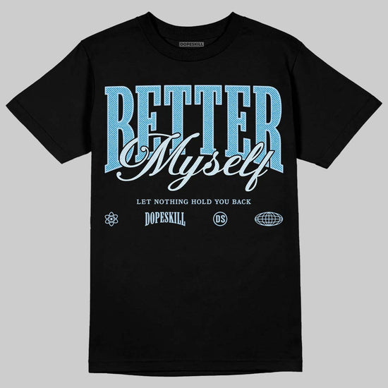 Jordan 4 Denim “Worn Blue” DopeSkill T-Shirt Better Myself Graphic Streetwear - Black