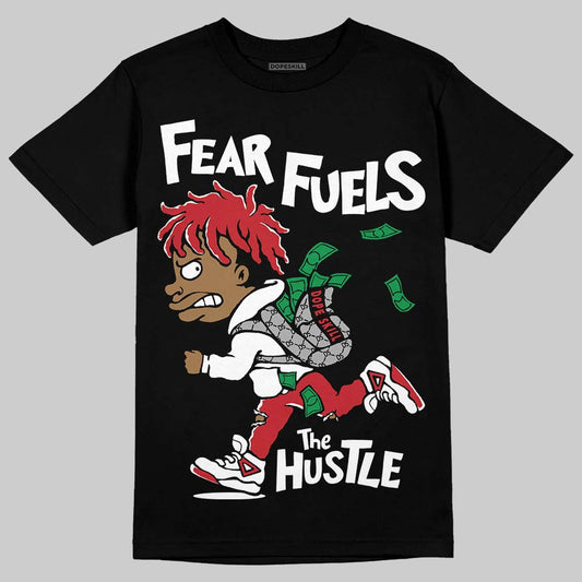 Jordan 5 Retro Fire Red Black Tongue (2025) DopeSkill T-Shirt Fear Fuels The Hustle Graphic Streetwear - Black