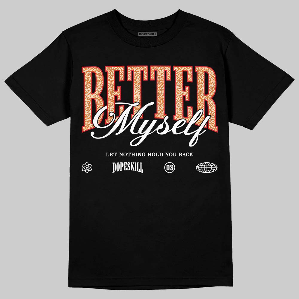 Jordan 3 “Orange Citrus” DopeSkill T-Shirt Better Myself Graphic Streetwear - Black