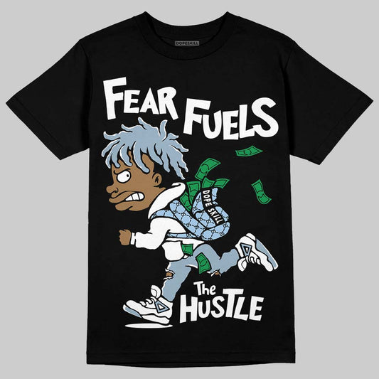 Jordan 40 “Blue Suede” DopeSkill T-Shirt Fear Fuels The Hustle Graphic Streetwear - black