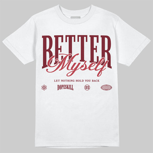 Jordan 4 “Sierra Red" DopeSkill T-Shirt Better Myself Graphic Streetwear - White