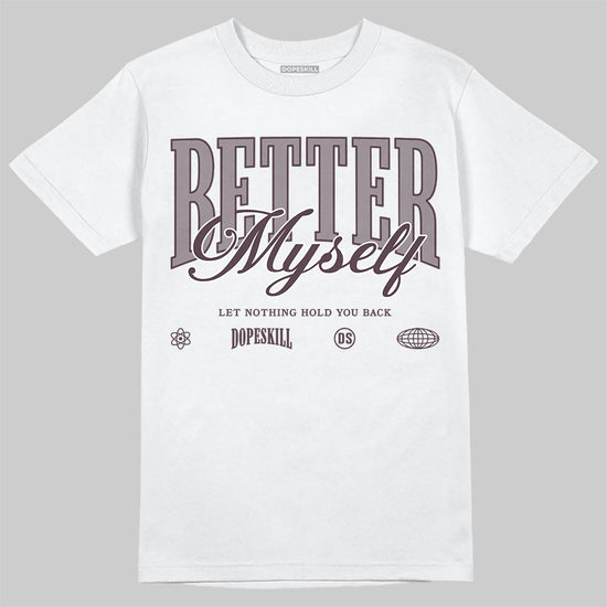 A Ma Maniére x Air Jordan 6 Retro “Smoky Mauve”⁠ DopeSkill T-Shirt Better Myself Graphic Streetwear - White