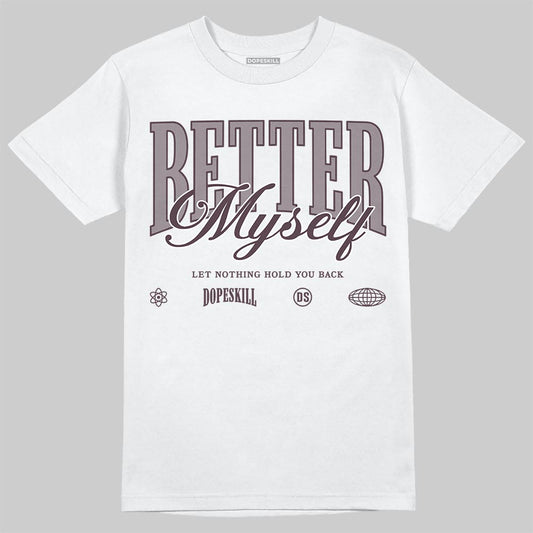A Ma Maniére x Air Jordan 6 Retro “Smoky Mauve”⁠ DopeSkill T-Shirt Better Myself Graphic Streetwear - White