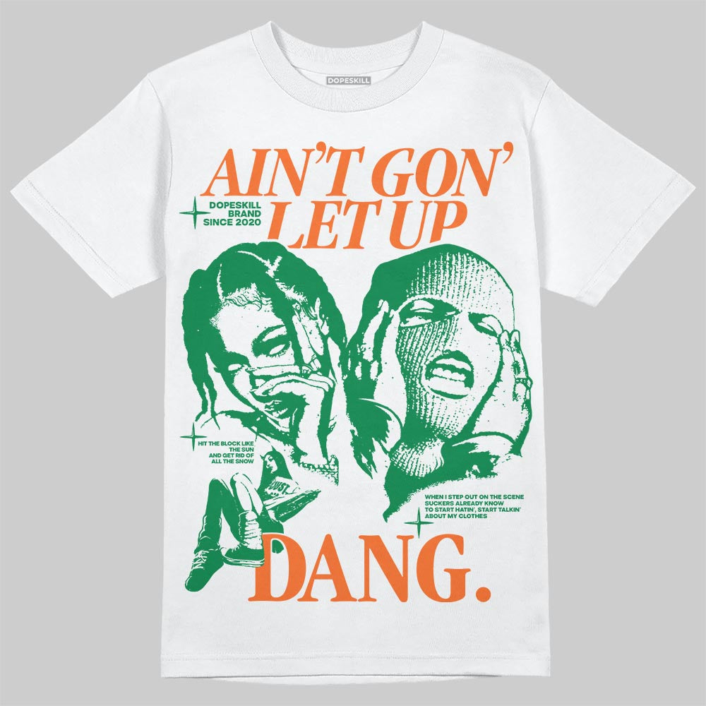 Green Sneakers DopeSkill T-Shirt Ain't Gon' Let Up Graphic Streetwear - White