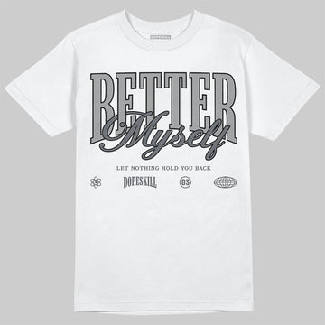 Jordan 5 Retro Wolf Grey (2026) DopeSkill T-Shirt Better Myself Graphic Streetwear - White