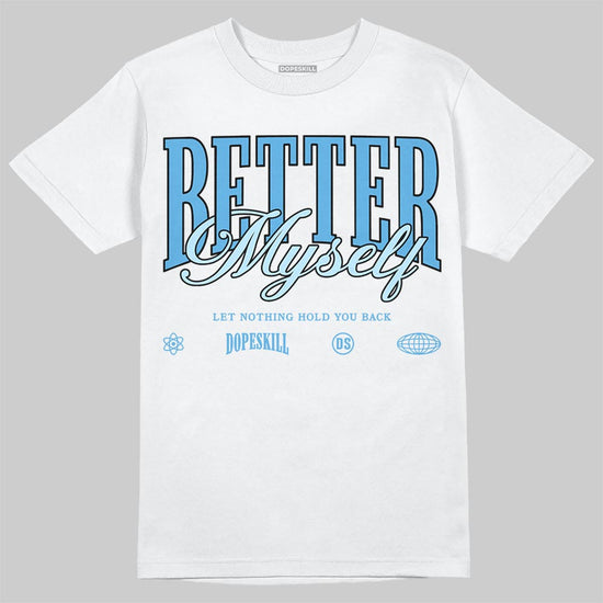 Jordan 11 Low University Blue DopeSkill T-Shirt Better Myself Graphic Streetwear - White