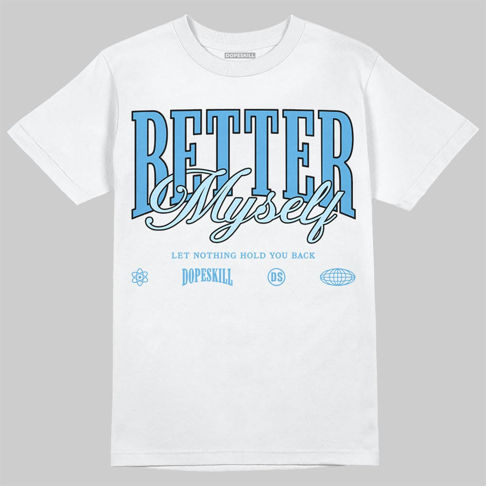 Jordan 11 Low University Blue DopeSkill T-Shirt Better Myself Graphic Streetwear - White