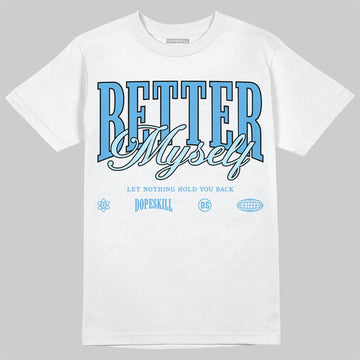 Jordan 11 Low University Blue DopeSkill T-Shirt Better Myself Graphic Streetwear - White