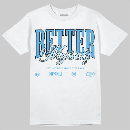 Jordan 11 Low University Blue DopeSkill T-Shirt Better Myself Graphic Streetwear - White