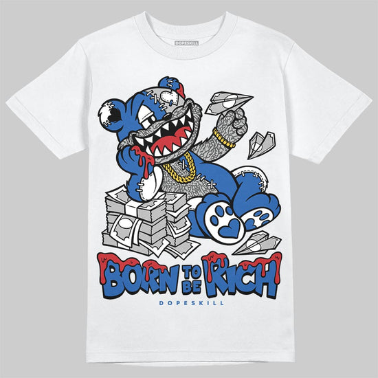 Jordan 3 "True Blue" DopeSkill T-Shirt Born To Be Rich Graphic Streetwear - White